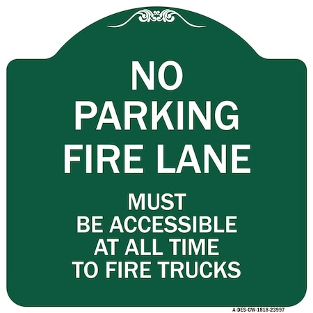 Signmission Fire Lane Must Accessible All Time to Fire Trucks, Green & White Alum Sign, 18" x 18", GW-1818-23997 A-DES-GW-1818-23997